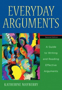 Everyday Arguments A Guide to Writing and Reading Effective Arguments 2nd 9780321245106 Front Cover