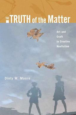 Truth of the Matter Art and Craft in Creative Nonfiction  9780321277619 Front Cover