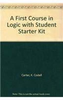 A First Course in Logic with Student Starter Kit