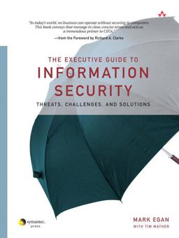 Executive Guide to Information Security Threats, Challenges, and Solutions  9780321304513 Front Cover