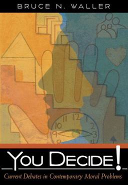 You Decide! Current Debates in Contemporary Moral Problems  9780321354464 Front Cover