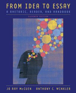 From Idea to Essay 2009 A Rhetoric, Reader, and Handbook 11th 9780321355614 Front Cover