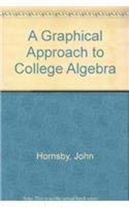 A Graphical Approach to College Algebra
