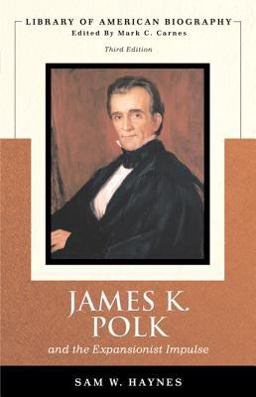 James K. Polk and the Expansionist Impulse 3rd 9780321370747 Front Cover