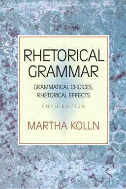 Rhetorical Grammar Grammatical Choices, Rhetorical Effects 5th 9780321397232 Front Cover
