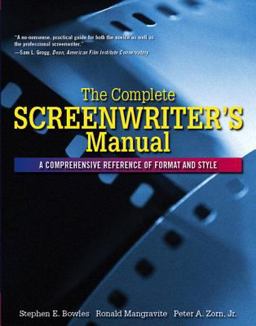 Complete Screenwriter's Manual The a Comprehensive Reference of Format and Style  9780321397935 Front Cover