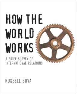 How the World Works A Brief Survey of International Relations  9780321410009 Front Cover