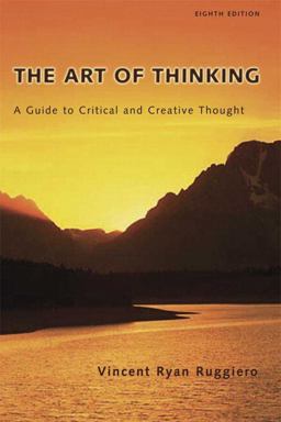 Art of Thinking A Guide to Critical and Creative Thought 8th 9780321411280 Front Cover