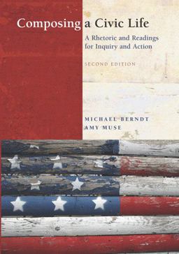 Composing a Civic Life A Rhetoric and Readings for Inquiry and Action 2nd 9780321413598 Front Cover