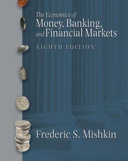 The Economics of Money, Banking, and Financial Markets