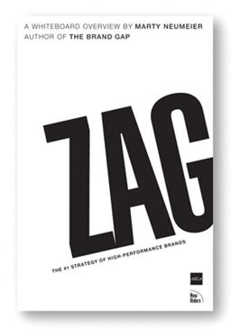 Zag The #1 Strategy of High-Performance Brands  9780321426772 Front Cover