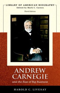 Andrew Carnegie and the Rise of Big Business 3rd 9780321432872 Front Cover