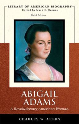 Abigail Adams A Revolutionary American Woman (Library of American Biography Series) 3rd 9780321445018 Front Cover
