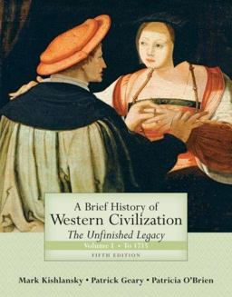 Brief History of Western Civilization The Unfinished Legacy, Volume I (to 1715) 5th 9780321449979 Front Cover