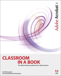 Adobe Acrobat 8 Classroom in a Book Adobe Acrobat 8 Classroom in a Book