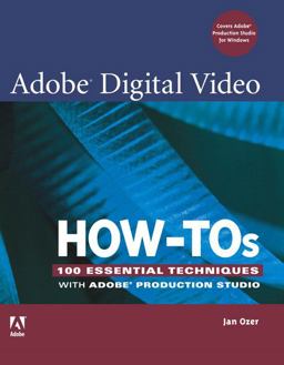 Adobe Digital Video How-Tos Adobe Digital Video How-Tos