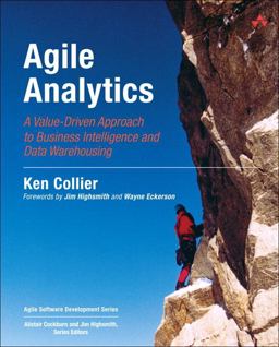 Agile Analytics A Value-Driven Approach to Business Intelligence and Data Warehousing  9780321504814 Front Cover