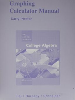 Graphing Calculator Manual for College Algebra