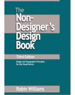 Non-Designer's Design Book Design and Typographic Principles for the Visual Novice 3rd 9780321534040 Front Cover