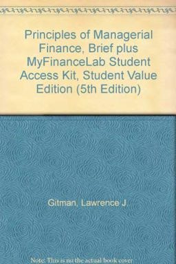 Principles of Managerial Finance, Brief plus MyFinanceLab Student Access Kit, Student Value Edition