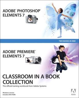 Adobe Photoshop Elements 7 and Adobe Premiere Elements 7 Adobe Photoshop Elements 7 and Adobe Premiere Elements 7