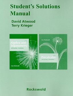 Student's Solutions Manual for Algebra and Trigonometry/Precalculus with Modeling and Visualization