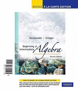 Beginning and Intermediate Algebra with Applications and Visualization, Books a la Carte Edition