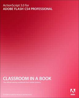 ActionScript 3. 0 for Adobe Flash CS4 Professional Classroom in a Book ActionScript 3. 0 for Adobe Flash CS4 Professional Classroom in a Book