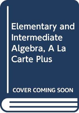 Elementary and Intermediate Algebra, A la Carte Plus