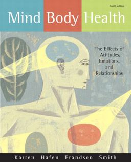 Mind/Body Health The Effects of Attitudes, Emotions, and Relationships 4th 9780321596420 Front Cover