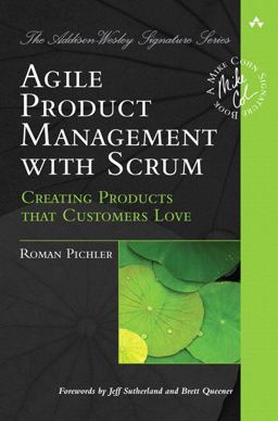 Agile Product Management with Scrum Creating Products That Customers Love  9780321605788 Front Cover