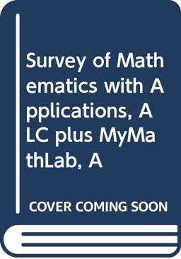 A Survey of Mathematics with Applications, ALC plus MyMathLab