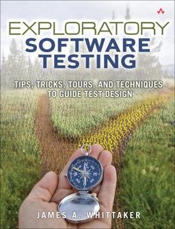 Exploratory Software Testing Tips, Tricks, Tours, and Techniques to Guide Test Design  9780321636416 Front Cover