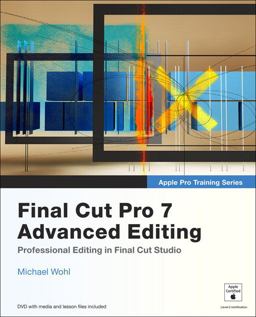 Final Cut Pro 7 Advanced Editing Final Cut Pro 7 Advanced Editing