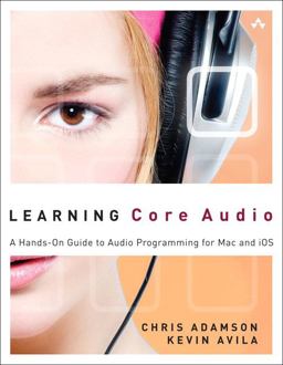 Learning Core Audio A Hands-On Guide to Audio Programming for Mac and Ios  9780321636843 Front Cover