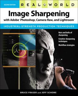 Real World Image Sharpening with Adobe Photoshop, Camera Raw, and Lightroom 2nd 9780321637550 Front Cover