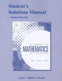Student Solutions Manual for a Survey of Mathematics with Applications Student Solutions Manual for a Survey of Mathematics with Applications