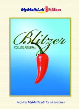 College Algebra, the MyMathLab Edition