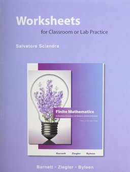 Worksheets for Classroom and Lab Practice for Finite Mathematics for Business, Economics, Life Sciences, and Social Sciences