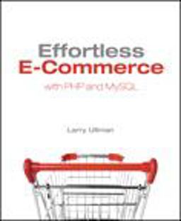 Effortless E-Commerce with PHP and MySQL Effortless E-Commerce with PHP and MySQL