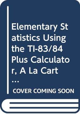 Elementary Statistics Using the Ti-83/84 Plus Calculator 3rd 9780321693204 Front Cover