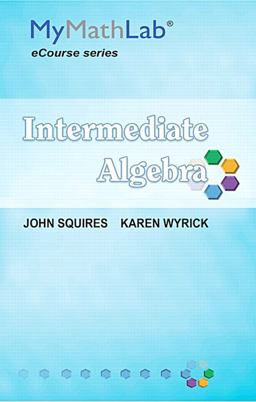 MyLab Math for Squires / Wyrick Intermediate Algebra -- Access Card