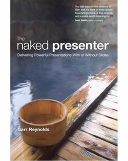 Naked Presenter Delivering Powerful Presentations with or Without Slides  9780321704450 Front Cover
