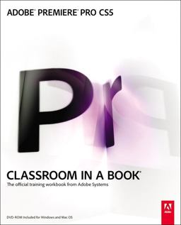 Adobe Premiere Pro CS5 Classroom in a Book 1st 2010 9780321704511 Front Cover