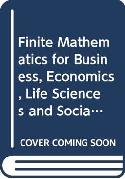 Finite Mathematics for Business, Economics, Life Sciences and Social Sciences