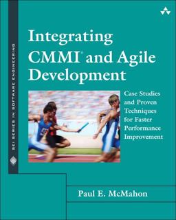 Integrating CMMI and Agile Development Case Studies and Proven Techniques for Faster Performance Improvement  9780321714107 Front Cover