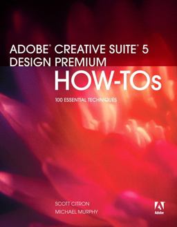 Adobe Creative Suite 5 Design Premium How-Tos Adobe Creative Suite 5 Design Premium How-Tos