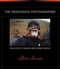 Passionate Photographer Ten Steps Toward Becoming Great  9780321719898 Front Cover