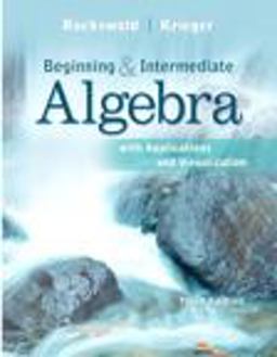Beginning and Intermediate Algebra with Applications and Visualization 3rd 9780321729453 Front Cover