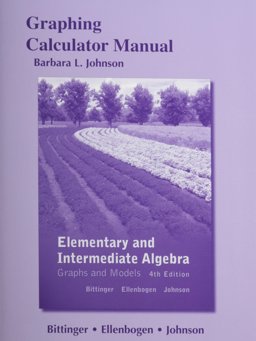 Graphing Calculator Manual for Elementary and Intermediate Algebra